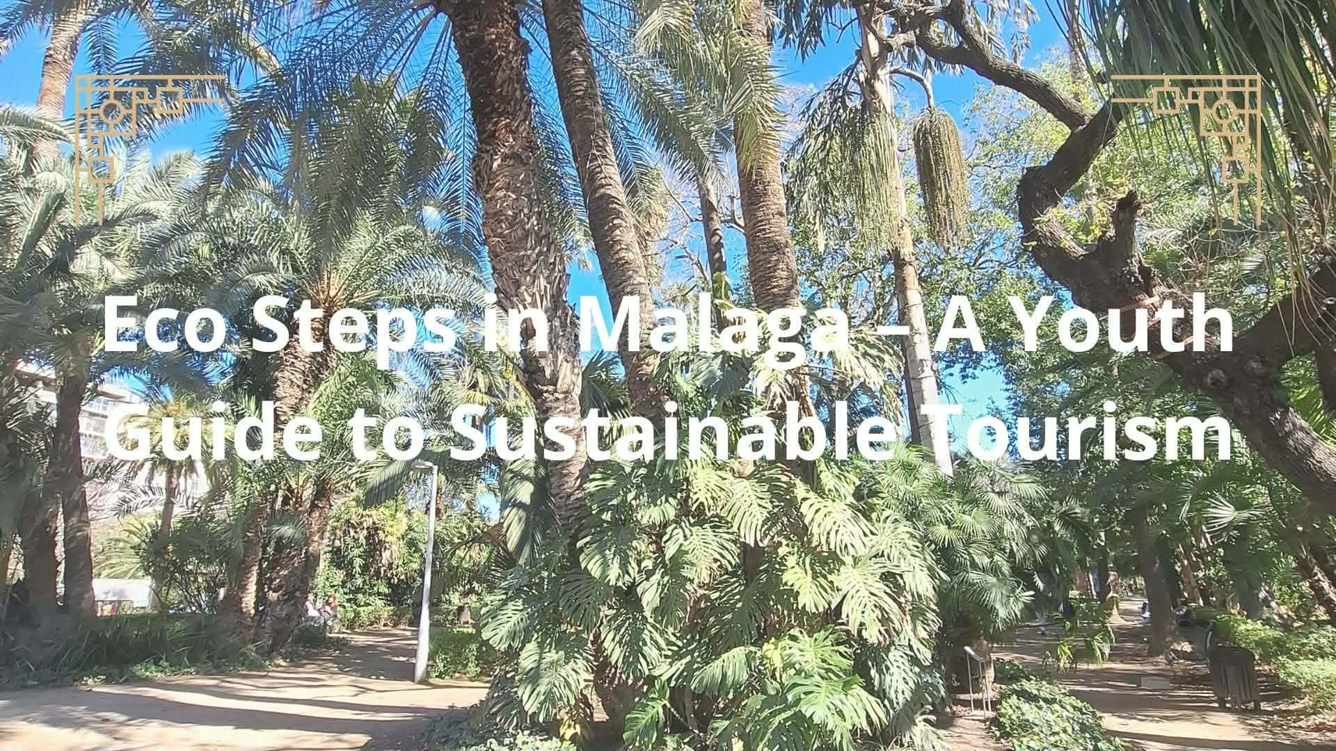 Eco Steps in Malaga – A Youth Guide to Sustainable Tourism